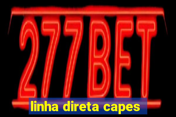 linha direta capes